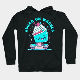 Sugar On weels | cupcake Funny saying Hoodie